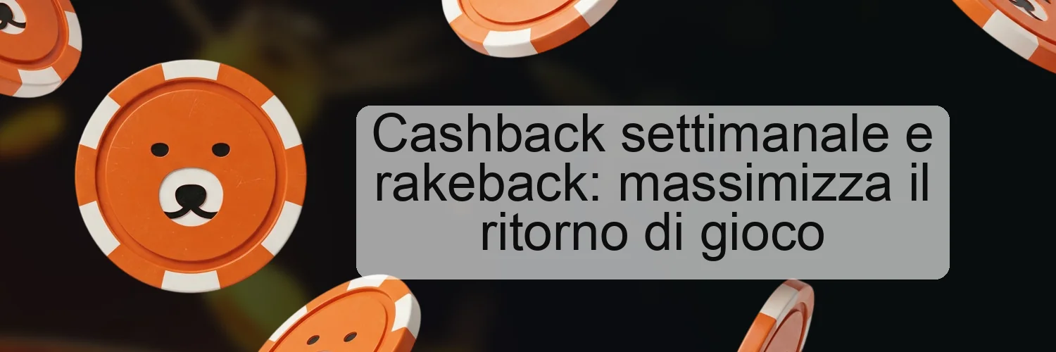 Cashback settimanale e rakeback: massimizza il ritorno di gioco Cashback settimanale e rakeback: massimizza il ritorno di gioco