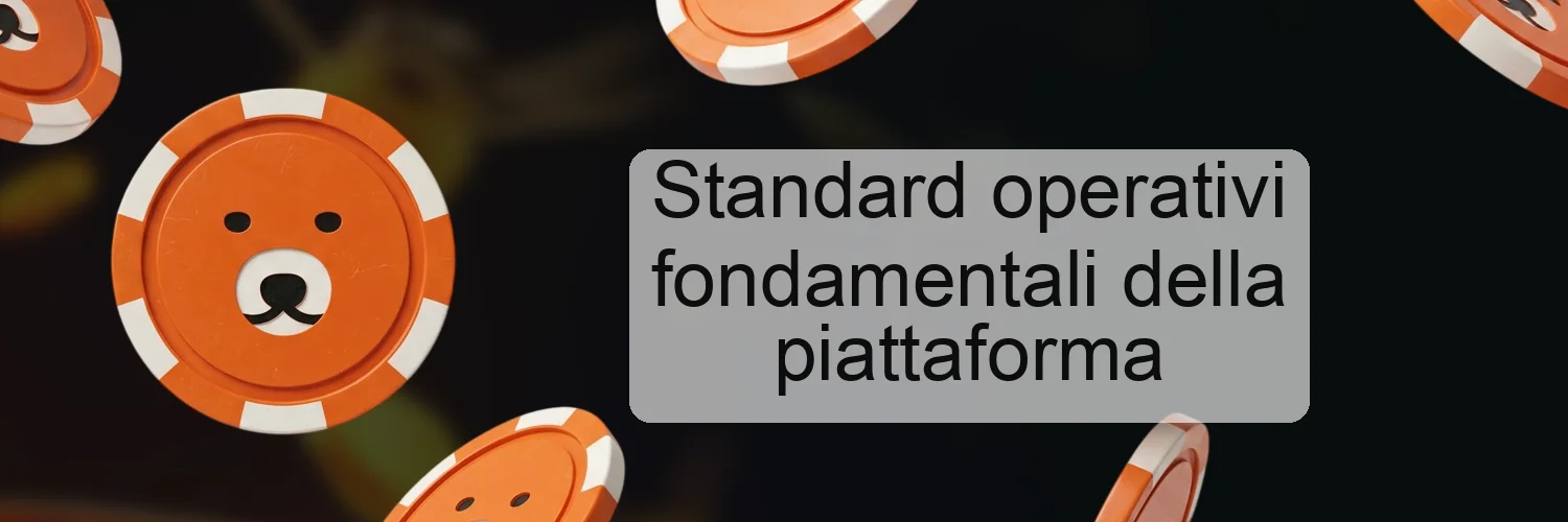 Standard operativi fondamentali della piattaforma Standard operativi fondamentali della piattaforma